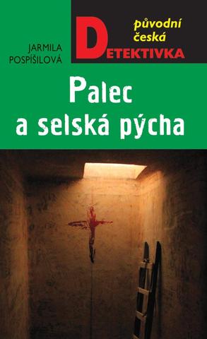 Kniha: Palec a selská pýcha - 1. vydanie - Jarmila Pospíšilová