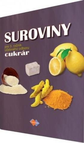 Kniha: Suroviny pre 3. ročník učebného odboru cukrár - 1. vydanie - Gabriela Dubová