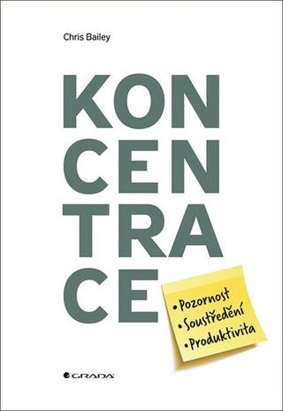 Kniha : Koncentrace - Pozornost, soustředění, produktivita - 1. vydanie