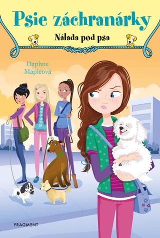 Kniha: Psie záchranárky 6 - Nálada pod psa - 1. vydanie - Daphne Mapleová