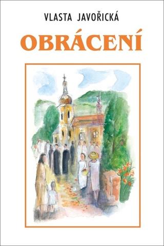 Kniha: Obrácení - 3. vydanie - Vlasta Javořická