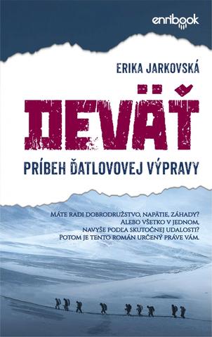 Kniha: DEVÄŤ, príbeh Ďatlovovej výpravy - 1. vydanie - Erika Jarkovská