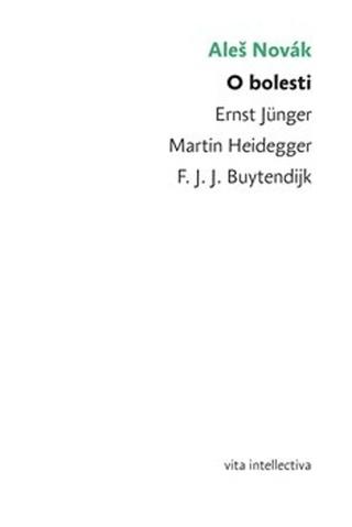 Kniha: O bolesti - Ernst Jünger, Martin Heidegger,  F. J. J. Buytendijk - Aleš Novák