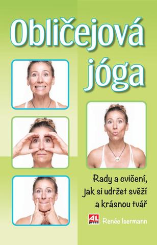 Kniha: Obličejová jóga - Rady a cvičení, jak si udržet svěží a krásný obličej - Renée Isermann