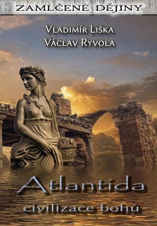 Kniha: Atlantida Civilizace bohů - 1. vydanie - Vladimír Liška