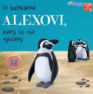 Kniha: O tučniakovi Alexovi, ktorý sa cítil vylúčený - 1. vydanie