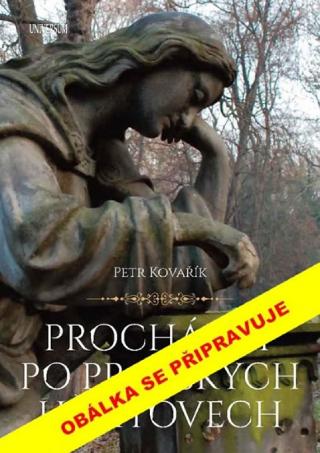Kniha: Procházky po pražských hřbitovech - 1. vydanie - Petr Kovařík