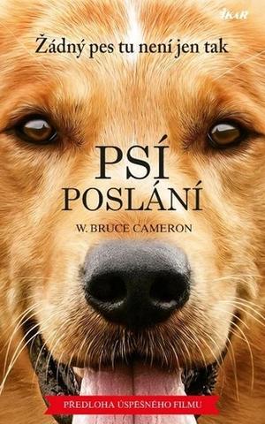 Kniha: Psí poslání - Předkoha úspěšného filmu - 4. vydanie - W. Bruce Cameron