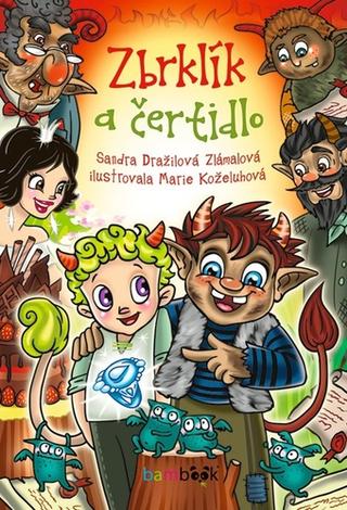 Kniha: Zbrklík a čertidlo - 1. vydanie - Sandra Dražilová-Zlámalová