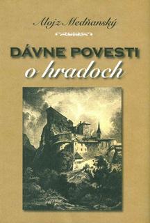 Kniha: Dávne povesti o hradoch - 1. vydanie - Alojz Medňanský