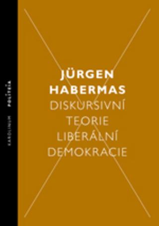Kniha: Diskursivní teorie liberální demokracie - Jürgen Habermas
