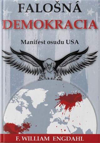 Kniha: Falošná demokracia - Manifest osudu USA - F. William Engdahl