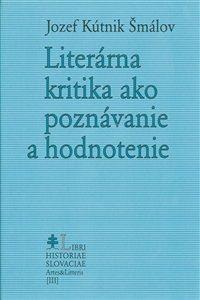 Kniha: Literárna kritika ako poznávanie a hodnotenie - Editor Július Pašteka - Jozef Kútnik Šmálov
