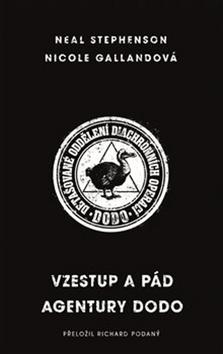 Kniha: Vzestup a pád agentury DODO - Neal Stephenson, Nicole Gallandová