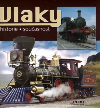 Kniha: Vlaky - Historie - Současnost