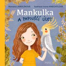 Kniha: Mankulka a papouščí úlet - 1. vydanie - Romana Jarolínová