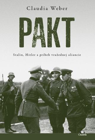 Kniha: Pakt - Stalin, Hitler a príbeh vražednej aliancie - Claudia Weber
