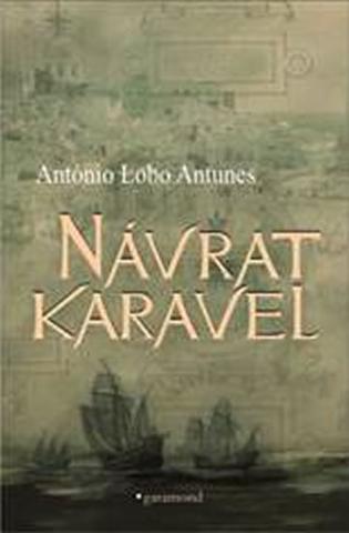 Kniha: Návrat karavel - 1. vydanie - Antonio Lobo Antunes