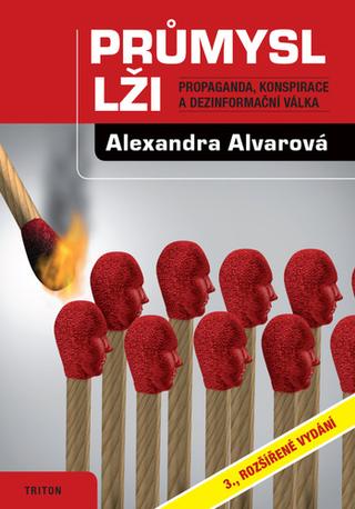 Kniha: Průmysl lži - Propaganda, konspirace, a dezinformační válka - 3. vydanie - Alexandra Alvarová