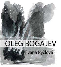Kniha: Oleg Bogajev - Ivana Ryčlová