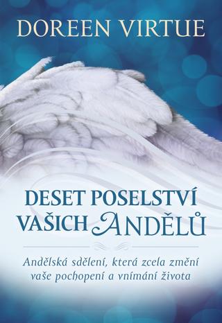 Kniha: Deset poselství vašich andělů - Andělská sdělení, která zcela změní vaše pochopení a vnímání života - 1. vydanie - Doreen Virtue