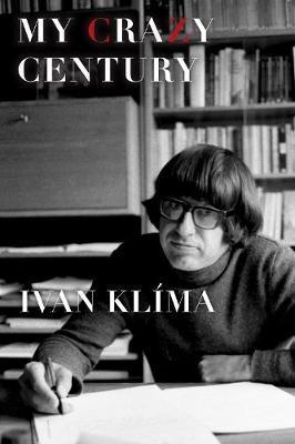Kniha: My Crazy Century - Ivan Klíma