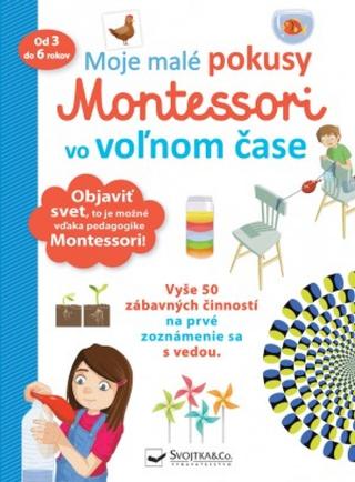 Kniha: Moje malé pokusy Montessori vo voľnom čase - 1. vydanie