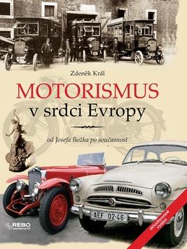 Kniha: Motorismus v srdci Evropy - od Josefa Božka po současnost - Zdeněk Král