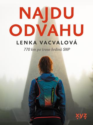 Kniha: Najdu odvahu - 770 km po trase hrdinů SNP - Lenka Vacvalová
