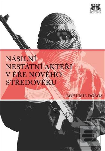 Kniha: Násilní nestátní aktéři v éře nového středověku - 1. vydanie - Bohumil Doboš