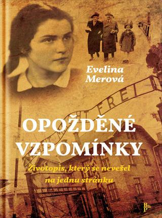 Kniha: Opožděné vzpomínky - Životopis, který se nevešel na jednu stránku - 4. vydanie - Evelina Merová