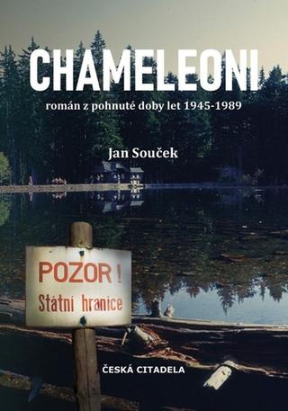 Kniha: Chameleoni - Román z pohnuté doby let 1945-1989 - 1. vydanie - Jan Souček