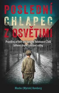 Kniha: Poslední chlapec z Osvětimi - Pravdivý příběh přeživšího holokaust Židů během druhé světové války - 1. vydanie - Chris Ryan