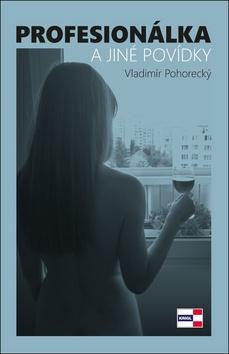 Kniha: Profesionálka - a jiné povídky - 1. vydanie - Vladimír Pohorecký