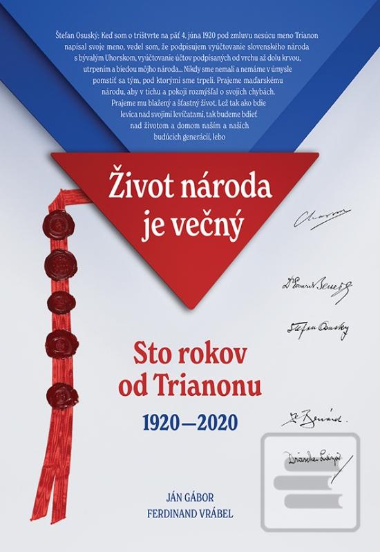 Kniha: Život národa je večný/Sto rokov od Trianonu 1920 - 2020 - Sto rokov od Trianonu 1920 - 2020 - 1. vydanie - Ján Gábor, Ferdinand Vrábel
