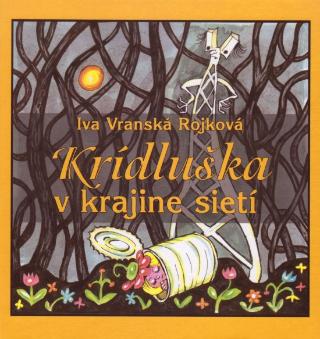 Kniha: Krídluška v krajine sietí - 1. vydanie - Iva Vranská Rojková