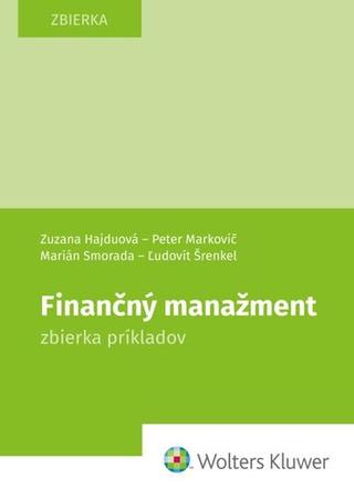 Kniha: Finančný manažment - zbierka príkladov - Zuzana Hajduová; Peter Markovič; Marián Smorada; Ľudovít Šrenkel