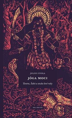 Kniha: Jóga moci: Tantra, Šakti a stezka levé ruky - Tantra, Šakti a stezka levé ruky - Julius Evola