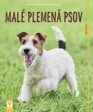 Kniha: Malé plemená psov – 2.vydanie - 2. vydanie - Susanne Müller-Rielinger