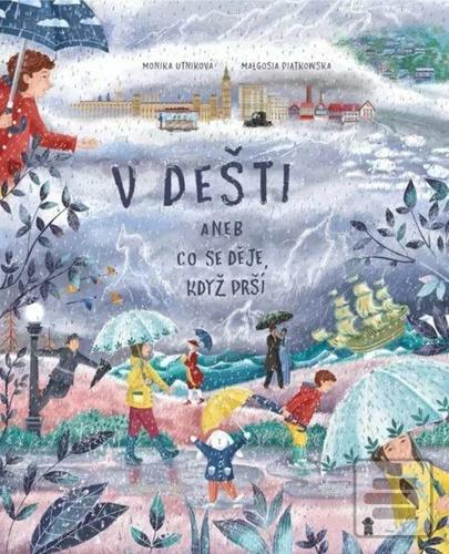 V dešti aneb Co se děje,… (Monika Utniková-Strugałová)