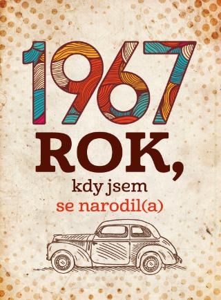 Kniha: 1967: Rok, kdy jsem se narodil(a) - 1. vydanie - Jarmila Frejtichová