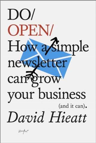 Kniha: Do Open : How A Simple Email Newsletter Can Transform Your Business