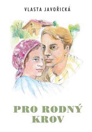 Kniha: Pro rodný krov - 1. vydanie - Vlasta Javořická