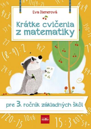 Kniha: Krátke cvičenia z matematiky pre 3. ročník ZŠ - 1. vydanie - Eva Dienerová