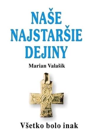 Kniha : Naše najstaršie dejiny - Všetko bolo inak - 1. vydanie