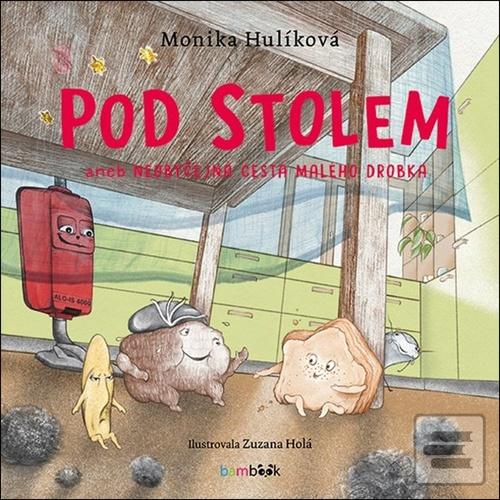 Pod stolem (Monika Hulíková; Zuzana Holá)