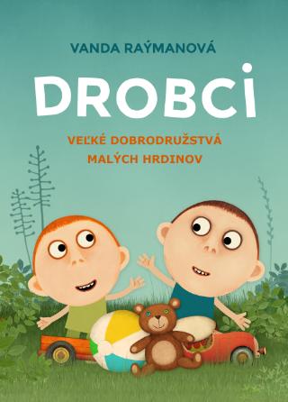 Kniha: Drobci - Veľké dobrodružstvá malých hrdinov - Vanda Raýmanová