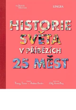 Kniha: Historie světa v příbězích 25 měst - 1. vydanie - Andrew Donkin