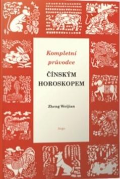 Kniha: Kompletní průvodce čínským horoskopem - Zheng Weijian