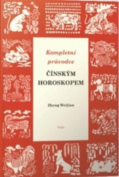 Kniha: Kompletní průvodce čínským horoskopem - Zheng Weijian